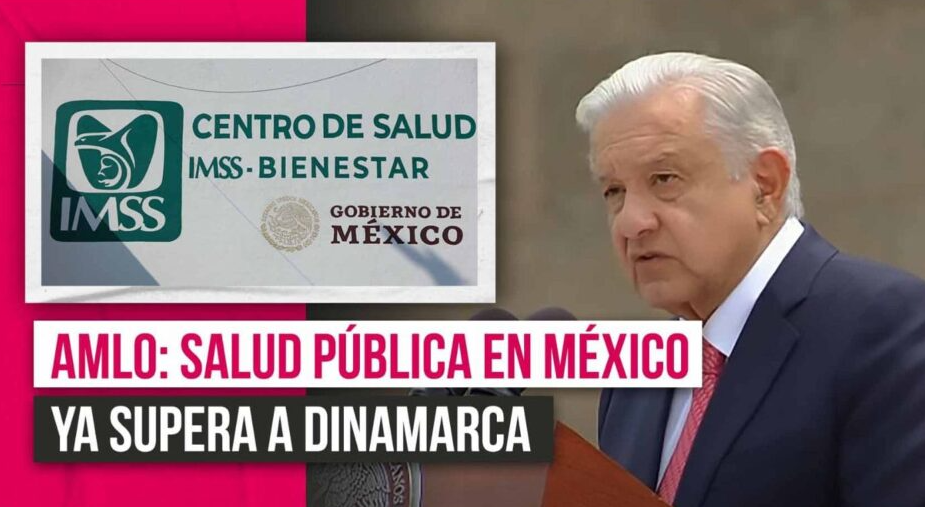 «Sistema del IMSS Bienestar no es como el de Dinamarca, es mejor», asegura AMLO